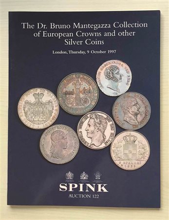 Spink Auction No. 122 The Dr. Bruno Mantegazza Collection of European Crowns and other Silver Coins. London 09 October 1997 Brossura ed. pp. 78, lotti 1601 a 2120, tavv. In b/n. Con lista prezzi di realizzo. Buono stato