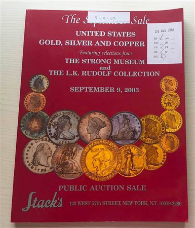 Stack's United States Gold, Silver and Copper Coins. Featuring Selections from The Strong Museum and The L.K. Rudolf Collection. New York 09 September 2003. Brossura ed. pp. 111, lotti 1212, ill. in b/n, tavv. 8 a colori. Con list