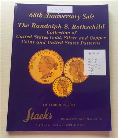 Stack's The Randolph S. Rothschild Collection of United States Gold, Silver and Copper Coins and United States Patterns. New York 15 October 2003. Brossura ed. lotti da 1001 a 1435, ill. in b/n, tavv 9 a colori, tavv. Di ingrandim