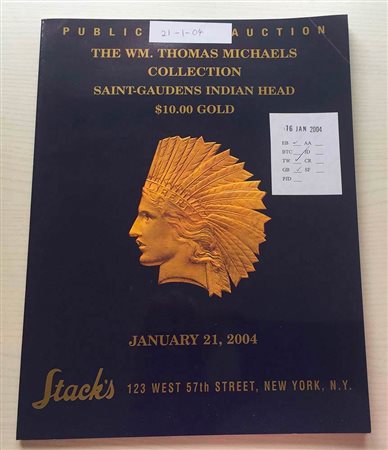 Stack's The W.M. Thomas Michaels Collection Saint-Gaudens Indian Head $10.00 Gold. New York 21 January 2004. Brossura ed. pp. 38, lotti da 3001 a 3032, ill. a colori. Ottimo stato.