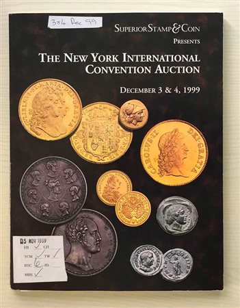 Superior Galleries The New Yaork International Numismatic Convention Auction. New York 03-04 December 1999. Brossura ed. pp. 176, lotti 1890, ill. in b/n, tavv. 4 a colori. Con lista prezzi di realizzo. Ottimo stato.