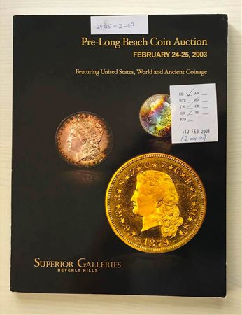Superior Galleries Pre-Long Beach Coin Auction featuring United States, World and Ancient Coinage. Beverly Hills 24-25February 2003. Brossura ed. pp. 256, lotti 2801, ill. in b/n, tavv. 7 a colori. Con listavprezzi di realizzo. Ot