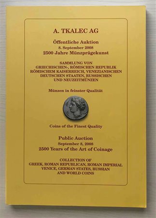 Tkalec Public Auction 2008 Collection of Greek, Roman Republican, Raoman Imperial. Venice, German States, Russian and World Coins. Zurich 08 September 2008. Brossura ed. lotti 978, ill. a colori, tavv. 27 di ingrandimenti. Ottimo 