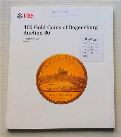UBS Auction 60 100 Gold Coins of Regensburg. Zurich 14 September 2004. Brossura ed. pp. 103, lotti 100, ill. a colori. Con lista prezzi di realizzo. Ottimo stato