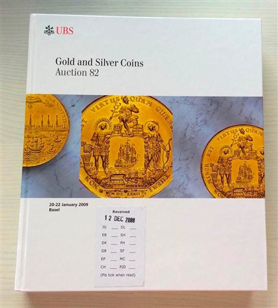 UBS Auction 82 Gold and Silver Coins. Basel 20-22 January 2009. Cartonato ed. pp. 576, ill. a colori. Ottimo stato