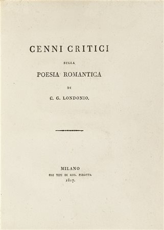 LONDONIO, Carlo Giuseppe (1780-1845) - Cenni critici sulla poesia romantica. Mi