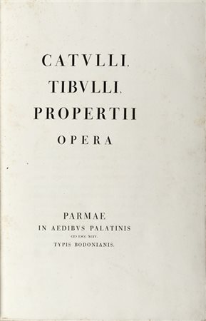 CATULLO, TIBULLO, PROPERTIO - Opera. Parma: Giambattista Bodoni, 1794.

Esempla