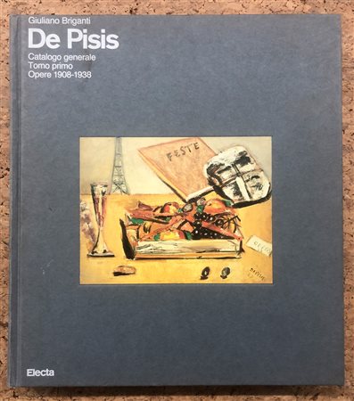 FILIPPO DE PISIS - Catalogo generale. Tomo primo. Opere 1908-1938, 1991