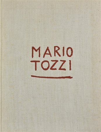 MARIO TOZZI. LA VITA E L'OPERA A cura di Marco Valsecchi Esemplare 466/1400...
