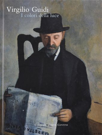 VIRGILIO GUIDI. I COLORI DELLA LUCE, COLLEZIONE MARIA VITTORIA GUIDI Testi di...
