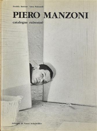PIERO MANZONI. CATALOGO RAGIONATO A cura di Freddy Battino e Luca Palazzoli...