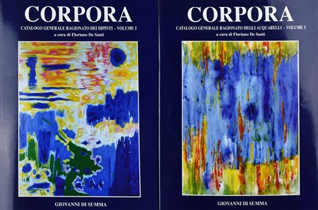 ANTONIO CORPORA. CATALOGO GENERALE RAGIONATO DEGLI ACQUARELLI E DIPINTI,...