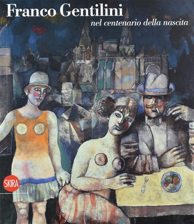 FRANCO GENTILINI. NEL CENTENARIO DELLA NASCITA A cura di Maria Teresa...