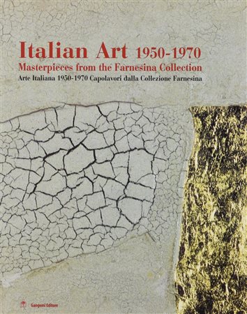 ITALIAN ART 1950-1970. CAPOLAVORI DALLA COLLEZIONE FARNESINA Catalogo della...
