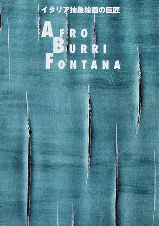 AFRO - BURRI - FONTANA Testi di M. Meneguzzo, B. Drudi, F. Tanifuzi, Y. Nakai...