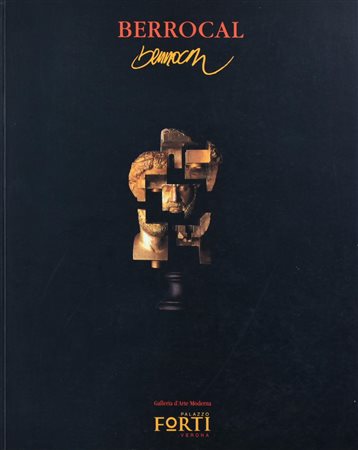 BERROCAL. SCULTURE E DISEGNI 1958-1995 A cura di Giorgio Cortenova Catalogo...