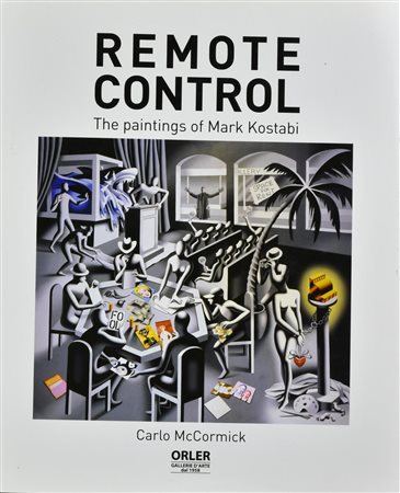 MARK KOSTABI. REMOTE CONTROL Testi critici di Carlo McCormick Monografia...