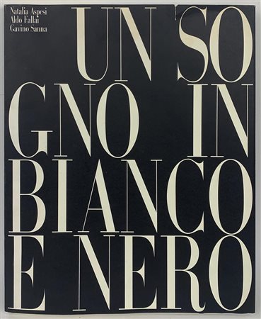 UN SOGNO IN BIANCO E NERO Natalia Aspesi, Aldo Fallai, Gavino Sanna Formato...
