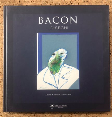 FRANCIS BACON - Bacon. I disegni, 2010