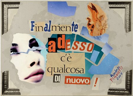 Lamberto Pignotti, "Finalmente adesso c’è qualcosa di nuovo", 2006,