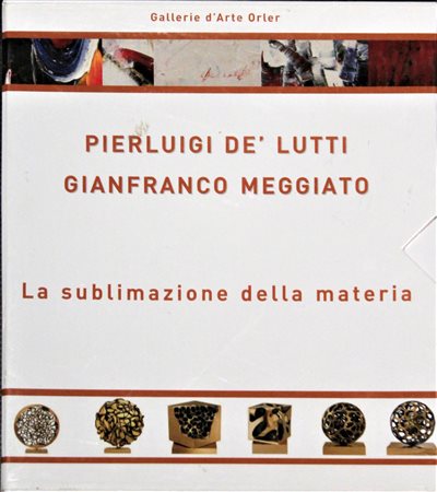 LA SUBLIMAZIONE DELLA MATERIA / VELATURE DELL'INCONSCIO Pierluigi De Lutti /...