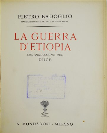 LA GUERRA D'ETIOPIA Pietro Badoglio con Prefazione del Duce Formato cm 25x19,...