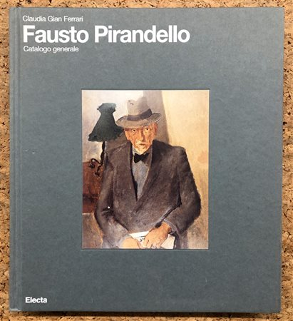 FAUSTO PIRANDELLO - Fausto Pirandello. Catalogo generale, 2009