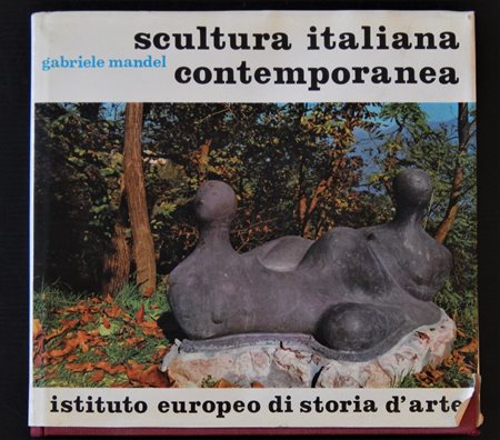 SCULTURA ITALIANA CONTEMPORANEA libro riccamente illustrato con opere d'arte...