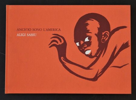 Aligi Sassu ANCH'IO SONO L'AMERICA libro riccamente illustrato con le opere...