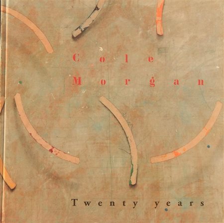 Cole Morgan TWENTY YEARS catalogo riccamente illustrato delle opere...