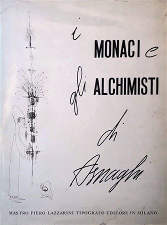 ASNAGHI CARLO MASSIMO milano (milano) 1927 I monaci e gli alchimisti 1965...