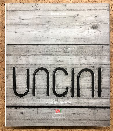 GIUSEPPE UNCINI - Uncini. Catalogo ragionato, 2007