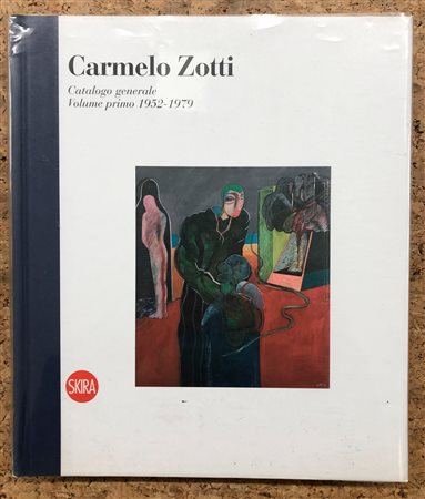 CARMELO ZOTTI - Catalogo Generale. Volume primo 1952-1979