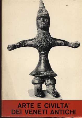 A.A.V.V. -  Arte e Civiltà dei Veneti antichi. Padova, 1968. Pp. 47, tavv. nel testo. ril. ed. buono stato, raro.