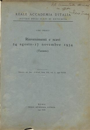 DRAGO C. – Rinvenimenti e scavi 24 Agosto – 17 Novembre 1934, Taranto. Roma, 1941. Pp. 314 – 354, ill. nel testo. Ril. \ pelle con scritte, buono stato, importante e raro. Ill. di vasi, fibule, statue ecc. Ecc.
