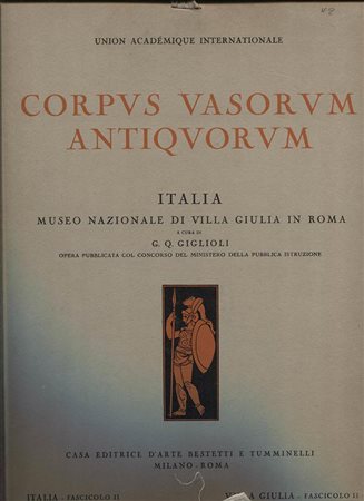 GIGLIOLI G. Q. - Corpvs Vasorvm Antiqvorvm. Italia ; Museo Nazionale di Villa Giulia in  Roma. Fasc. 2. Roma, 1925\28. Pp. 38, tavv. 50 -98. Ril. ed. ottimo stato, molto raro in ed. originale.