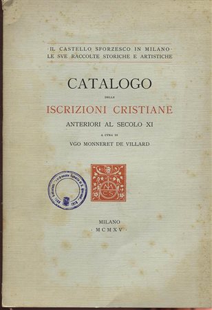 MONNERET DE VILLARD  U. – Catalogo delle Iscrizioni Cristiane anteriori al secolo XI.  Milano, 1915. Pp. 96, ill. nel testo. ril. ed. buono stato, importante e raro.