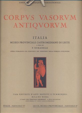 ROMANELLI  P. -  Corpvs Vasorvum Antiqvorvm. Italia. Museo Provinciale Castromediano di Lecce. Fasc. II  ( VI per la serie italiana ) Roma, s.d. anni 30. Pp. 28, tavv. 248 – 299. 