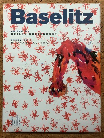 GEORG BASELITZ - Baselitz. Painting 1962-2001, 2002