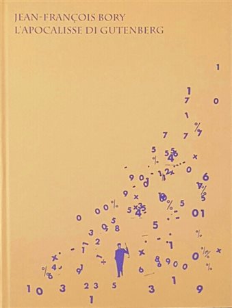 JEAN FRANÇOIS BORY “L’apocalisse di Gutenberg”