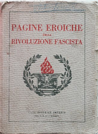 PAGINE EROICHE DELLA RIVOLUZIONE FASCISTA libro, cm 25x18 Casa editrice...