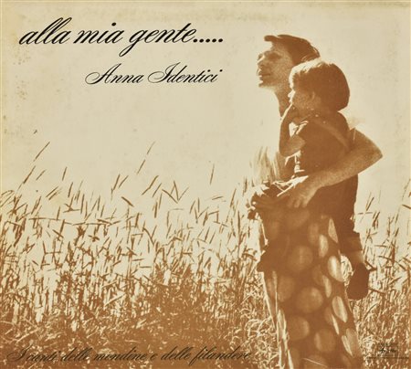 Anna Identici ALLA MIA GENTE… I CANTI DELLE MONDINE E DELLE FILANDERE LP 33...