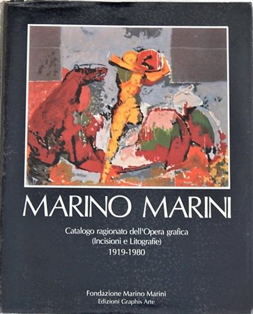 Marino Marini Marino Marini (1901-1980) CATALOGO RAGIONATO DELL'OPERA GRAFICA...