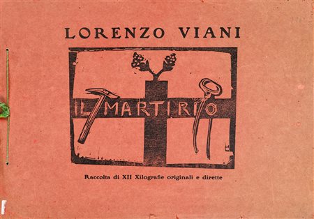 Lorenzo Viani, Il Martirio, 1916 Raccolta di 12 Xilografie, cm 35x50.