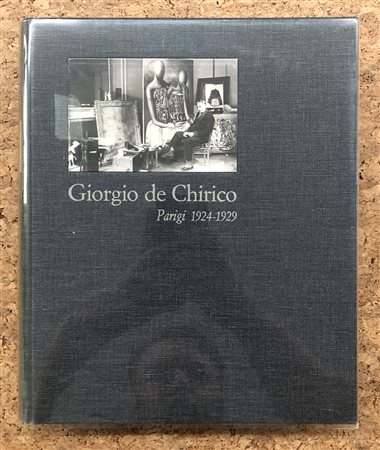 GIORGIO DE CHIRICO - Giorgio de Chirico. Parigi 1924-1929. Dalla nascita del Surrealismo al crollo di Wall Street, 1982