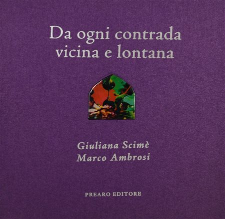 Marco Ambrosi DA OGNI CONTRADA VICINA E LONTANA Libro opera con saggio...