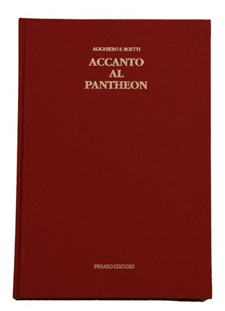 Alighiero Boetti (1940 - 1994) ACCANTO AL PANTHEON Testi di Giovan Battista...