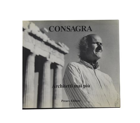 Pietro Consagra (1920 - 2005) ARCHITETTI MAI PIù Testo di Pietro Consagra...
