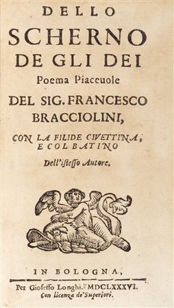 Bracciolini, Giovanni Francesco - Dello scherno degli dei poema piacevole [...] con la Filide civettina e col Batino dell'istesso autore