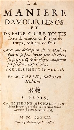 Culinaria - Papin, Denis - La maniere d'amolir les os, et de faire cuire toutes sortes de viandes en fort peu de temps